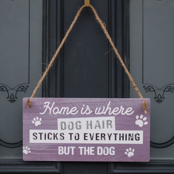 Smart Garden PetFun Home Is Where Dog Hair Sticks To Everything But The Dog Sign