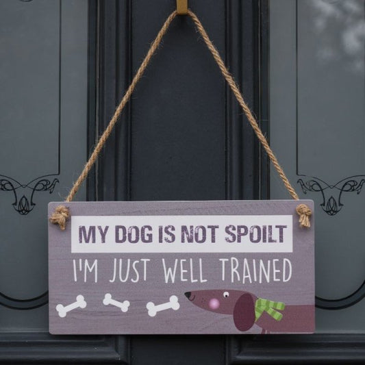 Smart Garden PetFun My Dog Is Not Spoilt I'm Just Well Trained Sign